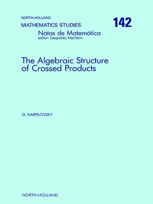 cover image of The Algebraic Structure of Crossed Products